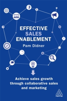 Effective Sales Enablement : Achieve sales growth through collaborative sales and marketing