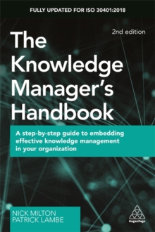 The Knowledge Manager's Handbook : A Step-by-Step Guide to Embedding Effective Knowledge Management in your Organization