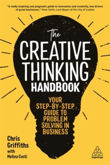 The Creative Thinking Handbook : Your Step-by-Step Guide to Problem Solving in Business, Paperback / softback Book The Creative Thinking Handbook : Your Step-by-Step Guide to Problem Solving in Business, Paperback / softback Book