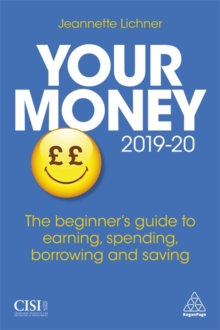 Your Money 2019-20 : The Beginner's Guide to Earning, Spending, Borrowing and Saving