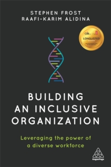 Building an Inclusive Organization : Leveraging the Power of a Diverse Workforce