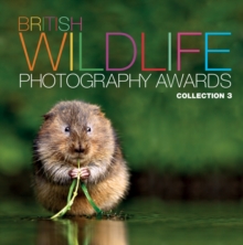 British Wildlife Photography Awards: Collection 3, Hardback Book British Wildlife Photography Awards: Collection 3, Hardback Book