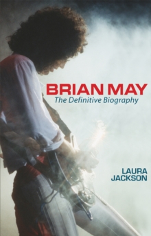 Brian May : The definitive biography