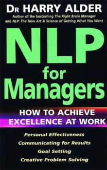 NLP For Managers : How to Achieve Excellence at Work, Paperback / softback Book NLP For Managers : How to Achieve Excellence at Work, Paperback / softback Book