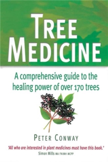 Tree Medicine : A comprehensive guide to the healing power of over 170 trees