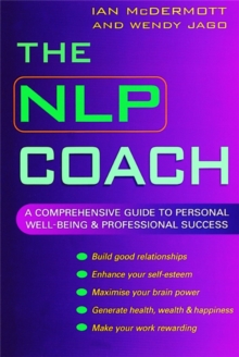 The NLP Coach : A Comprehensive Guide to Personal Well-Being and Professional Success