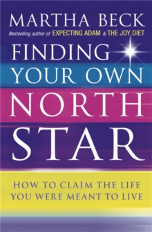 Finding Your Own North Star : How To Claim The Life You Were Meant To Live