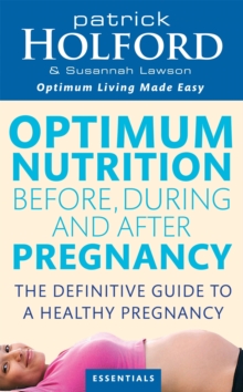 Optimum Nutrition Before, During and After Pregnancy : The Definitive Guide to Having a Healthy Pregnancy, Paperback Book Optimum Nutrition Before, During and After Pregnancy : The Definitive Guide to Having a Healthy Pregnancy, Paperback Book