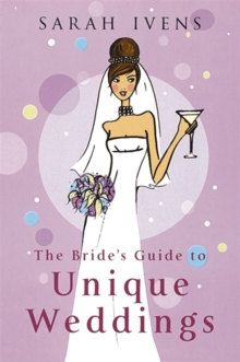 The Bride's Guide To Unique Weddings, Paperback Book The Bride's Guide To Unique Weddings, Paperback Book