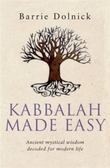 Kabbalah Made Easy : Ancient mystical wisdom decoded for modern life, Paperback / softback Book Kabbalah Made Easy : Ancient mystical wisdom decoded for modern life, Paperback / softback Book
