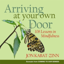 Arriving at Your Own Door : 108 Lessons in Mindfulness, Paperback Book Arriving at Your Own Door : 108 Lessons in Mindfulness, Paperback Book