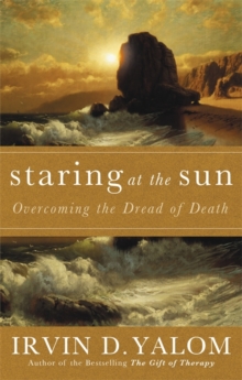 Staring At The Sun : Being at peace with your own mortality, Paperback / softback Book Staring At The Sun : Being at peace with your own mortality, Paperback / softback Book