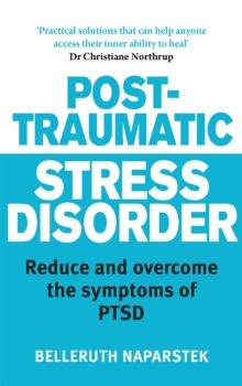 Post-Traumatic Stress Disorder : Reduce and overcome the symptoms of PTSD