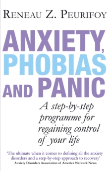 Anxiety, Phobias and Panic : A Step-by-step Programme for Regaining Control of Your Life, Paperback Book Anxiety, Phobias and Panic : A Step-by-step Programme for Regaining Control of Your Life, Paperback Book