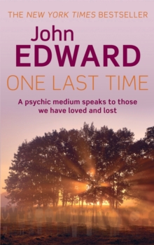 One Last Time : A psychic medium speaks to those we have loved and lost