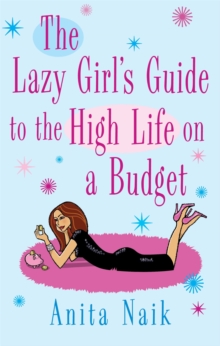 The Lazy Girl's Guide to the High Life on a Budget, Paperback Book The Lazy Girl's Guide to the High Life on a Budget, Paperback Book