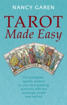 Tarot Made Easy : Get immediate, specific answers to your most pressing questions with this amazingly simple new method