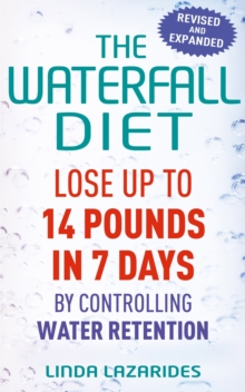 The Waterfall Diet : Lose Up to 14 Pounds in 7 Days by Controlling Water Retention, Paperback Book The Waterfall Diet : Lose Up to 14 Pounds in 7 Days by Controlling Water Retention, Paperback Book