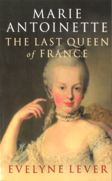Marie Antoinette : The last Queen of France, Paperback / softback Book Marie Antoinette : The last Queen of France, Paperback / softback Book
