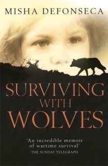 Surviving with Wolves : The Most Extraordinary Story of World War II, Paperback Book Surviving with Wolves : The Most Extraordinary Story of World War II, Paperback Book