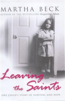 Leaving the Saints : One Child's Story of Survival and Hope, Paperback Book Leaving the Saints : One Child's Story of Survival and Hope, Paperback Book