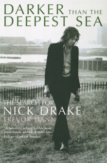 Darker Than The Deepest Sea : The Search for Nick Drake