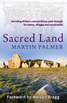 Sacred Land : Decoding Britain's extraordinary past through its towns, villages and countryside, Paperback Book Sacred Land : Decoding Britain's extraordinary past through its towns, villages and countryside, Paperback Book