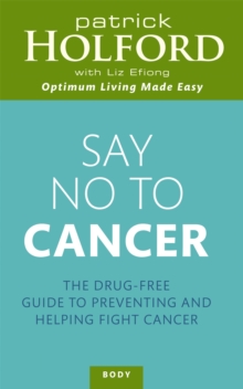 Say No to Cancer : The Drug-Free Guide to Preventing and Helping Fight Cancer, Paperback Book Say No to Cancer : The Drug-Free Guide to Preventing and Helping Fight Cancer, Paperback Book