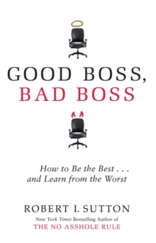 Good Boss, Bad Boss : How to Be the Best... and Learn from the Worst, Paperback Book Good Boss, Bad Boss : How to Be the Best... and Learn from the Worst, Paperback Book
