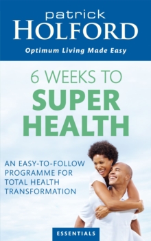 6 Weeks to Superhealth : An Easy-to-Follow Programme for Total Health Transformation, Paperback Book 6 Weeks to Superhealth : An Easy-to-Follow Programme for Total Health Transformation, Paperback Book