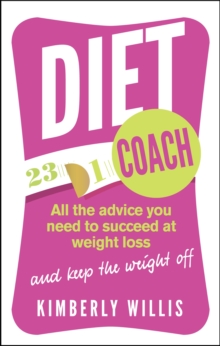 The Diet Coach : All the Advice You Need to Succeed at Weight Loss (and Keep the Weight Off), Paperback Book The Diet Coach : All the Advice You Need to Succeed at Weight Loss (and Keep the Weight Off), Paperback Book