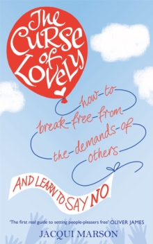 The Curse of Lovely : How to Break Free from the Demands of Others and Learn How to Say No, Paperback Book The Curse of Lovely : How to Break Free from the Demands of Others and Learn How to Say No, Paperback Book