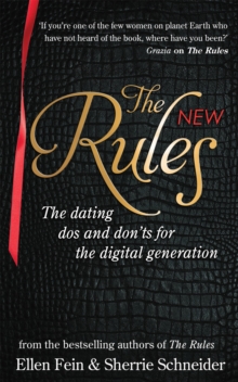 The New Rules : The dating dos and don'ts for the digital generation from the bestselling authors of The Rules