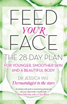 Feed Your Face : The 28-Day Plan for Younger, Smoother Skin and a Beautiful Body, Paperback Book Feed Your Face : The 28-Day Plan for Younger, Smoother Skin and a Beautiful Body, Paperback Book