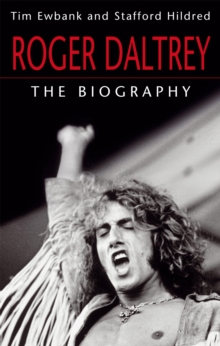 Roger Daltrey : The biography, Paperback / softback Book Roger Daltrey : The biography, Paperback / softback Book