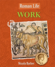 Roman Life: Work, Hardback Book Roman Life: Work, Hardback Book