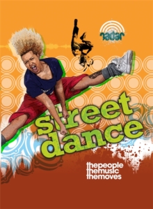 Street Dance : The People, the Music, the Moves, Hardback Book Street Dance : The People, the Music, the Moves, Hardback Book