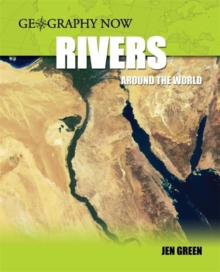 Geography Now: Rivers Around The World, Paperback / softback Book Geography Now: Rivers Around The World, Paperback / softback Book