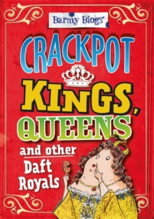 Crackpot Kings, Queens & Other Daft Royals, Hardback Book Crackpot Kings, Queens & Other Daft Royals, Hardback Book