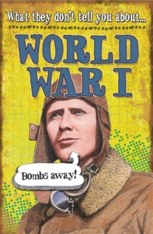 What They Don't Tell You About: World War I, Paperback Book What They Don't Tell You About: World War I, Paperback Book