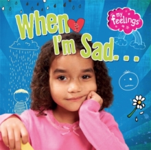 When I'm Sad, Hardback Book When I'm Sad, Hardback Book