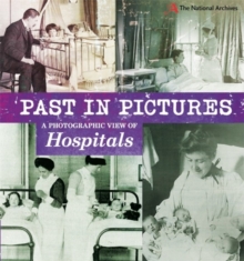 Past in Pictures: A Photographic View of Hospitals, Paperback Book Past in Pictures: A Photographic View of Hospitals, Paperback Book