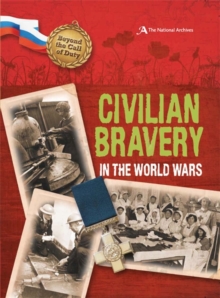 Beyond the Call of Duty: Civilian Bravery in the World Wars (The National Archives), Paperback Book Beyond the Call of Duty: Civilian Bravery in the World Wars (The National Archives), Paperback Book