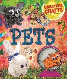 Creature Crafts: Pets, Hardback Book Creature Crafts: Pets, Hardback Book