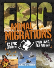 Epic!: Animal Migrations, Hardback Book Epic!: Animal Migrations, Hardback Book