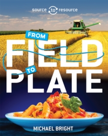 Source to Resource: Food: From Field to Plate, Paperback / softback Book Source to Resource: Food: From Field to Plate, Paperback / softback Book