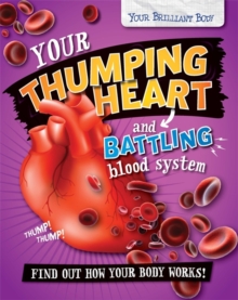 Your Thumping Heart and Battling Blood System, Hardback Book Your Thumping Heart and Battling Blood System, Hardback Book