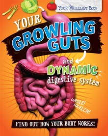 Your Brilliant Body: Your Growling Guts and Dynamic Digestive System, Paperback Book Your Brilliant Body: Your Growling Guts and Dynamic Digestive System, Paperback Book