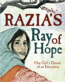 Razia's Ray of Hope : One Girl's Dream of an Education, Paperback / softback Book Razia's Ray of Hope : One Girl's Dream of an Education, Paperback / softback Book