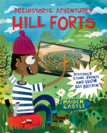 Hill Forts : Discover Stone, Bronze and Iron Age Britain, Hardback Book Hill Forts : Discover Stone, Bronze and Iron Age Britain, Hardback Book